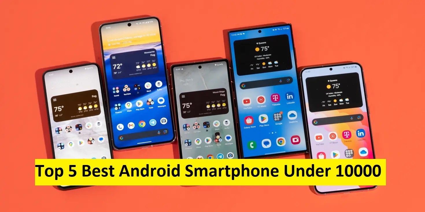 Top 5 Best Android Smartphone Under 10000 : 10 हजार रुपयांच्या बजेटमध्ये चांगला परफॉर्मन्स देणारा हा स्मार्टफोन आहे